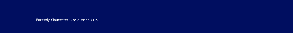 Formerly Gloucester Cine & Video Club